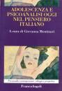 MONTINARI GIOVANNA, Adolescenza e psicoanalisi oggi Pensiero italiano