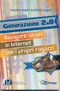 INDULTI - LONGONI, Generazione 2.0. navigare sicuri in internet