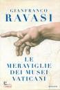Ravasi Gianfranco, Le meraviglie dei musei vaticani