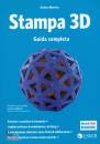 MAIETTA ANDREA, Stampa 3D  Guida completa