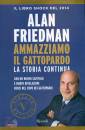 Friedman Alan, Ammazziamo il gattopardo