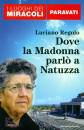 REGOLO LUCIANO, Dove la Madonna parl a Natuzza. Paravati