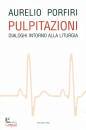 PORFIRI AURELIO, Pulpitazioni Dialoghi intorno alla liturgia