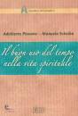 PIOVANO - SCHEIBA, Il buon uso del tempo nella vita spirituale