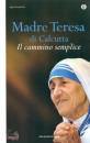 MADRE TERESA, Il cammino semplice