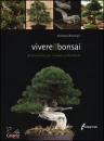 RICCHIARI ANTONIO, Vivere il bonsai