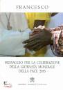 PAPA FRANCESCO, Messaggio per la celebrazione Giornata M.Pace 2015