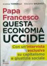 immagine di Papa Francesco questa economia uccide