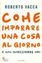 Vacca Roberto, Come imparare una cosa al giorno e non invecchiare