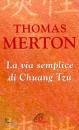 MERTON THOMAS, La via semplice di Chuang Tzu