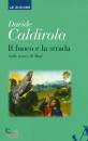 CALDIROLA DAVIDE, Il fuoco e la strada Sulle tracce di Mos