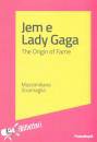 STRAMAGLIA MASS., Jem e Lady Gaga The origin of fame
