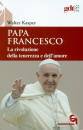 KASPER WALTER, Papa Francesco. La rivoluzione della tenerezza