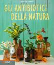 SIEWERT ARUNA, Gli antibiotici della natura