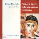 BIANCHI ENZO, Parlare e tacere nella vita umana e cristiana CD