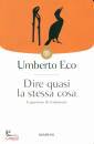 Eco Umberto, Dire quasi la stessa cosa