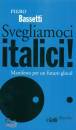 Bassetti Piero, Svegliamoci italici!Manifesto per un futuro glocal