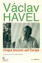 HAVEL VACLAV, Cinque discorsi sull