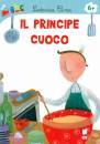 CIMA LODOVICA, Il principe cuoco  + 6 anni