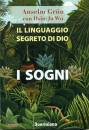 GRUN ANSELM, Il linguaggio segreto di Dio I sogni