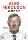 Ferguson Alex, La mia vita