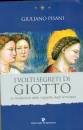 PISANI GIULIANO, I volti segreti di Giotto