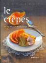 MORGANTI FOOD, Le crepes 52 ricette tradizionali e creative