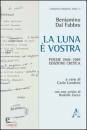 immagine di La luna  vostra. Poesie 1969-1989 Ediz critica