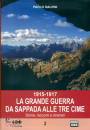 SALVINI PAOLO, La Grande Guerra da Sappada alle Tre Cume 1915-17