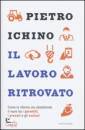 ICHINO PIETRO, Il lavoro ritrovato