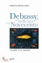 NAPOLITANO ERNE, Debussy, la bellezza, il Novecento.
