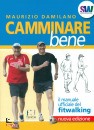 DAMILANO MAURIZIO, Camminare bene. Il manuale del fitwalking