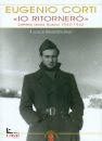 CORTI EUGENIO, Io ritorner. Lettere dalla Russia 1942-1943