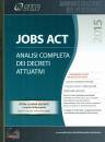 CENTRO STUDI, Jobs Act. Analisi completa dei decreti attuativi