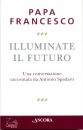 Papa Francesco, Illuminate il futuro!