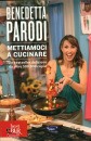 PARODI BENEDETTA, Mettiamoci a cucinare