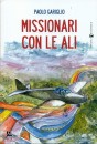 GARIGLIO PAOLO, Missionari con le ali