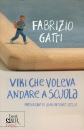 GATTI FABRIZIO, Viki che voleva andare a scuola