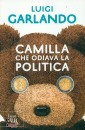 GARLANDO LUIGI, Camilla che odiava la politica