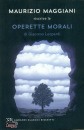 MAGGIANI MAURIZIO, Operette morali di Giacomo Leopardi riscritte