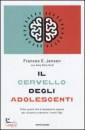 JENSEN FRANCES E., Il cervello degli adolescenti