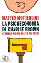 Motterlini Matteo, La psicoeconomia di Charlie Brown