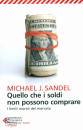 SANDEL MICHAEL J., Quello che i soldi non possono comprare