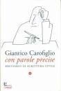 CAROFIGLIO GIANRICO, Con parole precise Breviario di scrittura civile