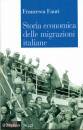 FAURI FRANCESCA, Storia economica delle migrazioni italiane