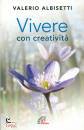 ALBISETTI VALERIO, Vivere con creativita