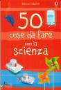 immagine di 50 cose da fare con la scienza