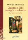 Tettamanzi Dionigi, Quando Dio passeggia con l