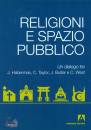 HABERMAS - TAYLOR, Religioni e spazio pubblico