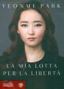 PARK YEONMI, La mia lotta per la liberta